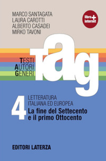 TAG. Testi autori generi. Con materiali per il docente. Per le Scuole superiori. Con espansione online. Vol. 4: La fine del Settecento e il primo Ottocento-0