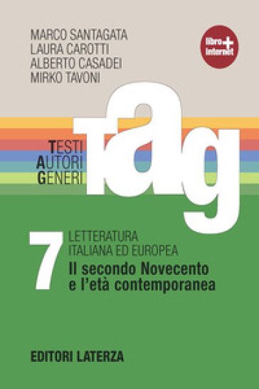 TAG. Testi autori generi. Con materiali per il docente. Per le Scuole superiori. Con espansione online. Vol. 7: Il secondo Novecento e l'età contemporanea
