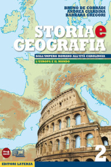 Storia e geografia. Con materiali per il docente. Per le Scuole superiori. Con espansione online. Vol. 2: Dall'impero romano all'età carolingia-L'Europa e il mondo