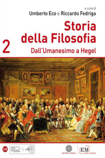 Storia della filosofia. Per le Scuole superiori. Vol. 2: Dall'Umanesimo a Hegel