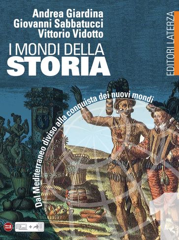 I mondi della Storia. vol. 1. DalMediterraneo diviso allaconquistadei nuovi mondi