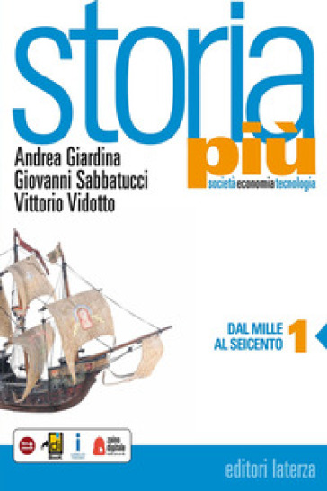 Storia più. Società economia tecnologia. Per le Scuole superiori. Con e-book. Con espansione online. Vol. 1: Dal Mille al Seicento