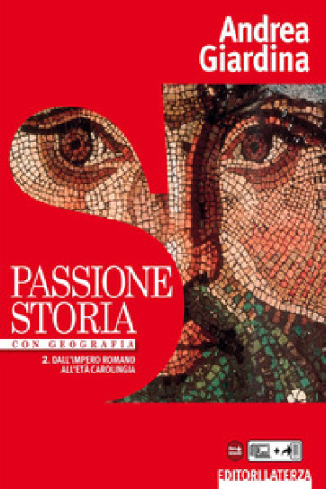 Passione storia. Con Geografia. Per le Scuole superiori. Con e-book. Con espansione online. Vol. 2: Dall'impero romano all'età carolingia