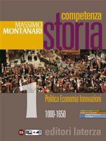 Competenza storia. Per le Scuole superiori. Con e-book. Con espansione online. Vol. 1: 1000-1650