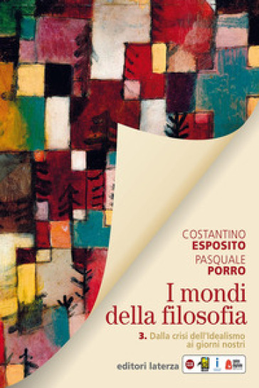I mondi della filosofia. Per le Scuole superiori. Con e-book. Con espansione online. Vol. 3: Dalla crisi dell'idealismo ai giorni nostri