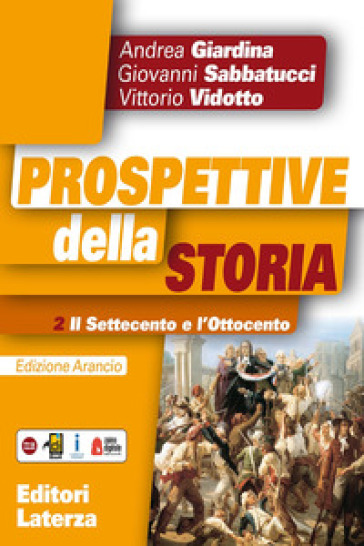 Prospettive della storia. Ediz. arancio. Per le Scuole superiori. Con e-book. Con espansione online. Vol. 2: Il Settecento e l'Ottocento