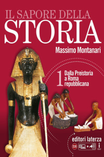 Il sapore della storia. Per le Scuole superiori. Con e-book. Con espansione online. Con Libro: Atlante ieri e oggi. Vol. 1: Dalla Preistoria a Roma repubblicana