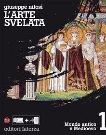 L'arte svelata. Beni culturali, arte e territorio. ¿Ediz. plus. Per le Scuole superiori. Con e-book. Con espansione online. Con Libro: Cittadini dell'arte. Vol. 1: Mondo antico e Medioevo