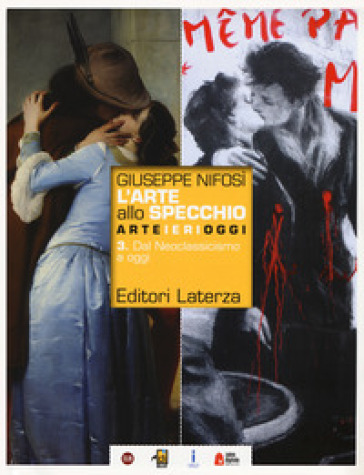 L'arte allo specchio. Con CLIL History of art per quinto anno. Per le Scuole superiori. Con ebook. Con espansione online. Vol. 3: Dal neoclassicismo a oggi
