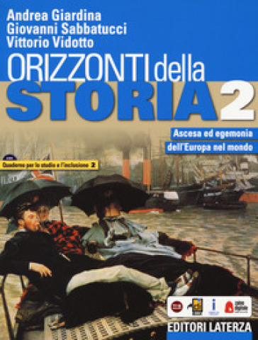 Orizzonti della storia. Con Quaderno per lo studio e l'inclusione. Per le Scuole superiori. Con e-book. Con espansione online. Vol. 2: Ascesa ed egemonia dell'Europa nel mondo