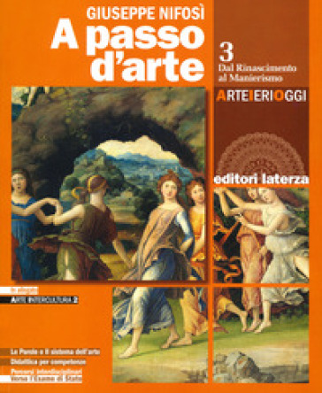 A passo d'arte. Arte ieri oggi. Per le Scuole superiori. Con e-book. Con espansione online. Vol. 3: Dal rinascimento al manierismo