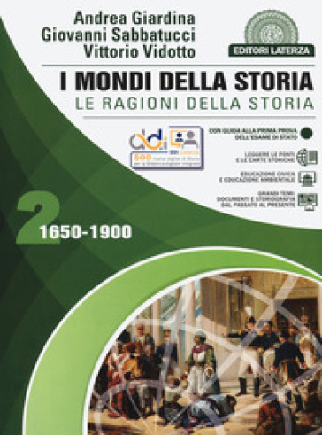 I mondi della storia. Le ragioni della storia. Per le Scuole superiori. Con e-book. Con espansione online. Vol. 2: 1650-1900