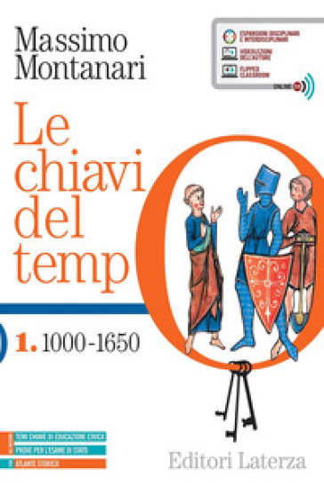 Le chiavi del tempo. Con Atlante storico. Per le Scuole superiori. Con e-book. Con espansione online. Vol. 1: 1000-1650