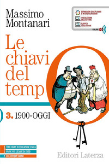 Le chiavi del tempo. Con CLIL. Per il 5° anno delle Scuole superiori. Con e-book. Con espansione online. Vol. 3: 1900-oggi