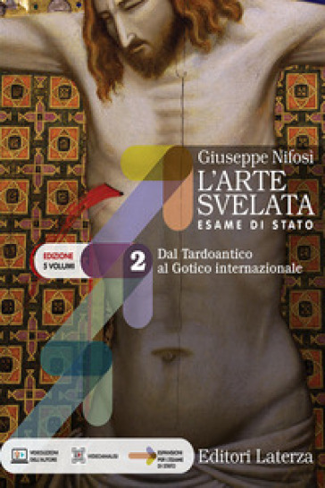 L'arte svelata. Esame di stato. Edizione in 5 volumi. Per le Scuole superiori. Con e-book. Con espansione online. Vol. 2: Dal Tardoantico al Gotico internazionale