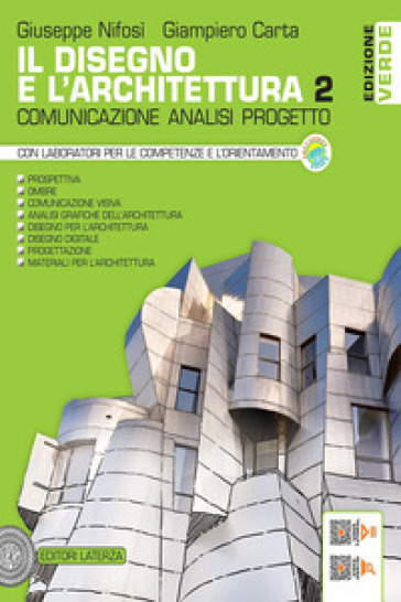 Il disegno e l'architettura. Ediz. verde. Comunicazione, analisi, progetto. Per le Scuole superiori. Vol. 2