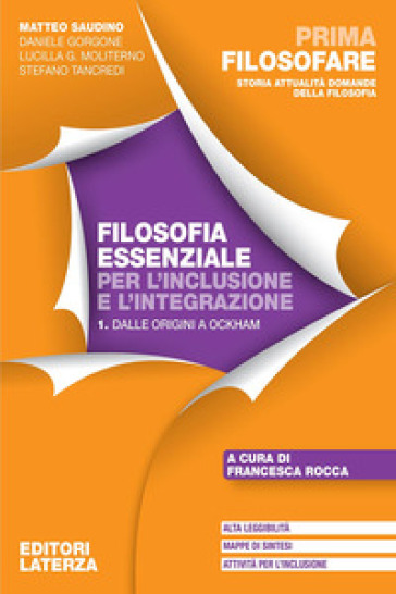 Prima filosofare. Filosofia essenziale per l'inclusione e l'integrazione. Per le Scuole superiori. Vol. 1: Dalle origini a Ockham