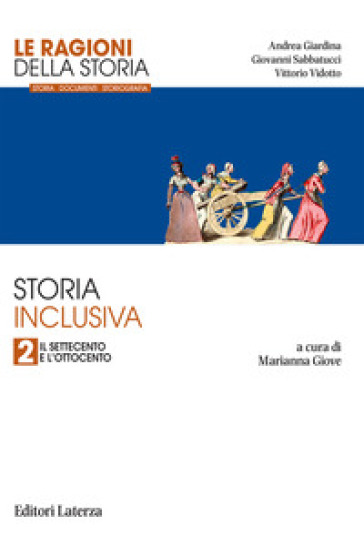 Le ragioni della storia. Storia inclusiva. Per le Scuole superiori. Vol. 2: Il Settecento e l'Ottocento