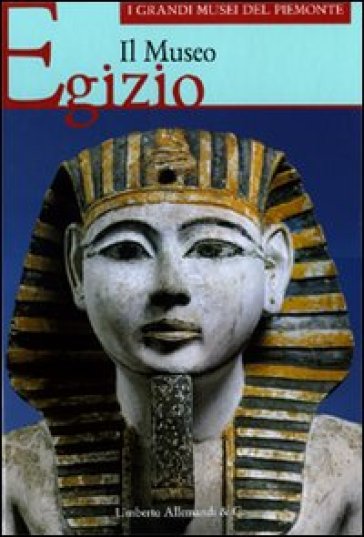 Il Museo egizio. Ediz. illustrata