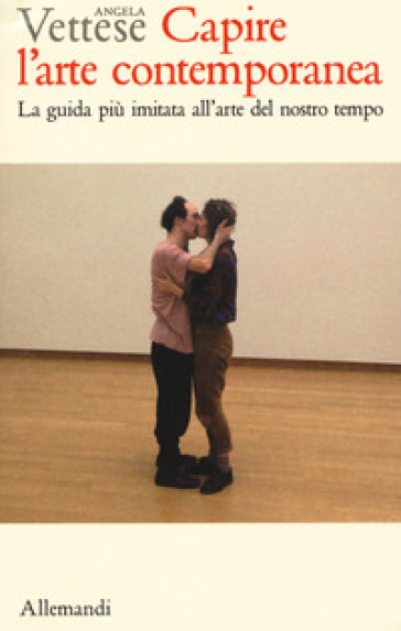 Capire l'arte contemporanea. Manuale illustrato sull'arte dal dopoguerra a oggi. Guida per studenti e appassionati. Ediz. a colori