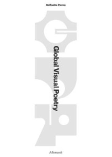 Global visual poetry. Ediz. bilingue