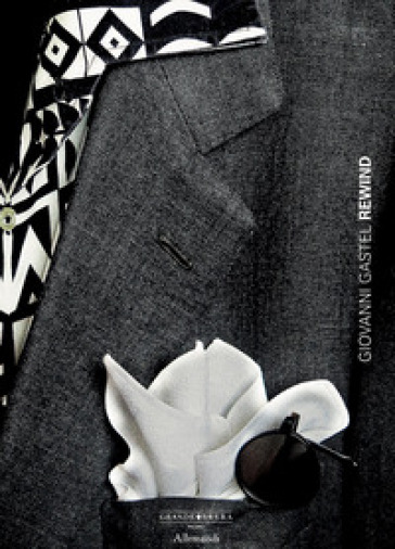 Giovanni Gastel. Rewind. Ediz. italiana e inglese