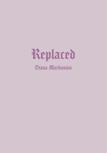 Diana Markosian. Replaced. Ediz. inglese