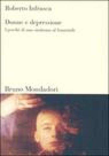 Donne e depressione. I perché di una sindrome al femminile