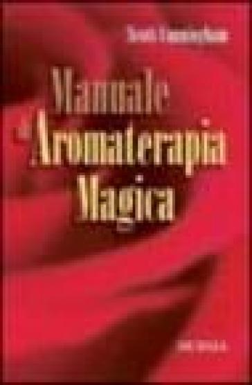 Manuale di aromaterapia magica