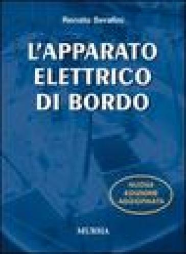 L'apparato elettrico di bordo. Ediz. illustrata