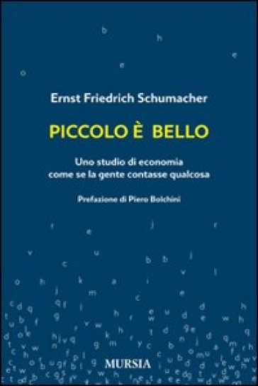 Piccolo è bello. Uno studio di economia come se la gente contasse qualcosa