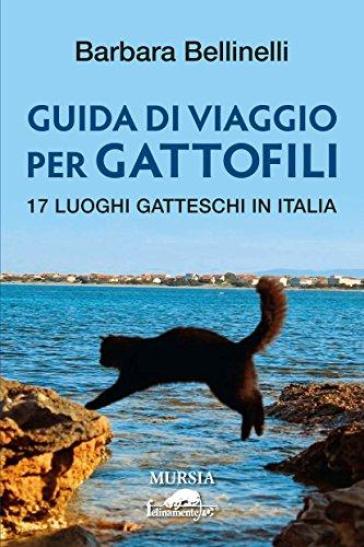 Guida di viaggio per gattofili. 17 luoghi gatteschi in Italia
