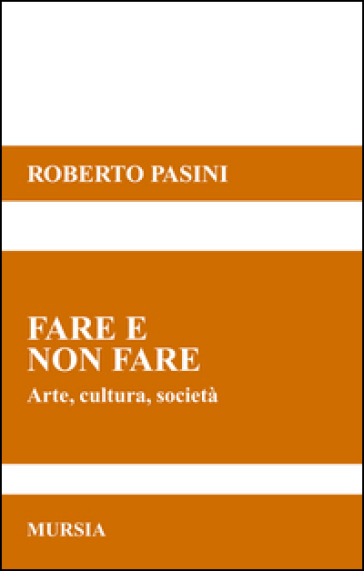 Fare e non fare. Arte, cultura, società