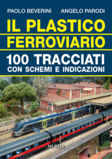Il plastico ferroviario. 100 tracciati con schemi e indicazioni-0