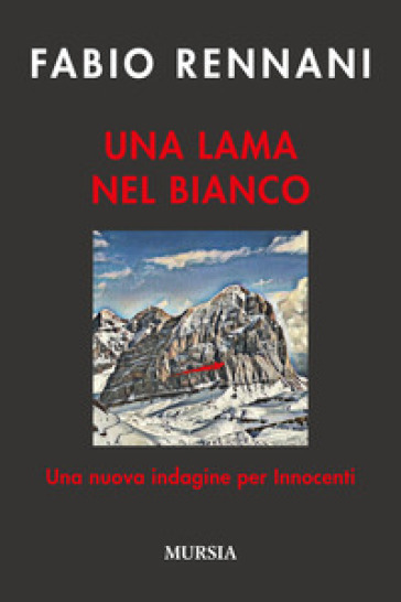 Una Lama Nel Bianco. Una Nuova Indagine Per Innocenti