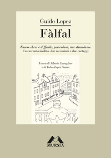 Fàlfal. Essere ebrei è difficile, pericoloso, ma stimolante. Un racconto inedito, due recensioni e due carteggi