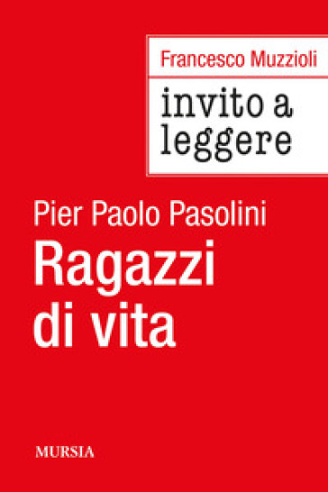 Invito a Leggere «Ragazzi di vita» di Pier Paolo Pasolini