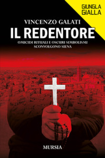 Il redentore. Omicidi rituali e oscuri simbolismi sconvolgono Siena