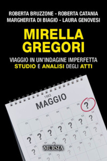 Mirella Gregori. Viaggio in un'indagine imperfetta. Studio e analisi degli atti