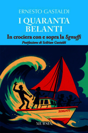 I quaranta belanti. In crociera con e sopra la Sgnuffi