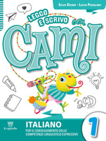 Leggo e scrivo con Cami. Per il conseguimento delle competenze linguistico-espressive. Per la Scuola elementare. Con e-book. Con espansione online. Vol. 1