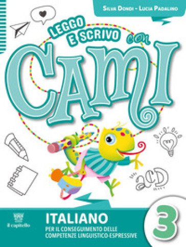 Leggo e scrivo con Cami. Per il conseguimento delle competenze linguistico-espressive. Per la Scuola elementare. Con e-book. Con espansione online. Vol. 3