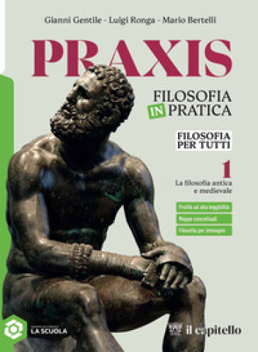 Praxis. Filosofia per tutti. Strumenti per la didattica inclusiva. Per le Scuole superiori. Con e-book. Con espansione online. Vol. 1