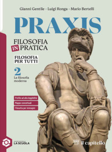 Praxis. Filosofia per tutti. Strumenti per la didattica inclusiva. Per le Scuole superiori. Con e-book. Con espansione online. Vol. 2