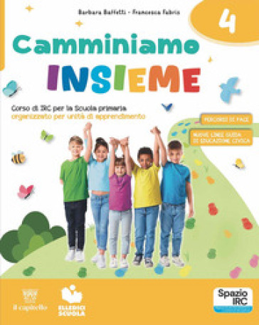 Camminiamo insieme. Corso di irc per la scuola primaria organizzato per unità di apprendimento. Con Quaderno dei laboratori creativi 4-5, Parole per tutti. Per la Scuola elementare. Con e-book. Con espansione online. Vol. 4-5