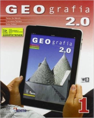 Geografia 2.0. Per la Scuola media. Con DVD-ROM. Con e-book. Con espansione online. Vol. 1