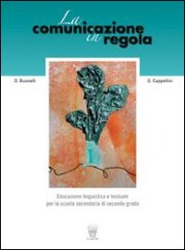 La comunicazione in regola. Con prove di ingresso-Materiali per il docente. Per le Scuole superiori