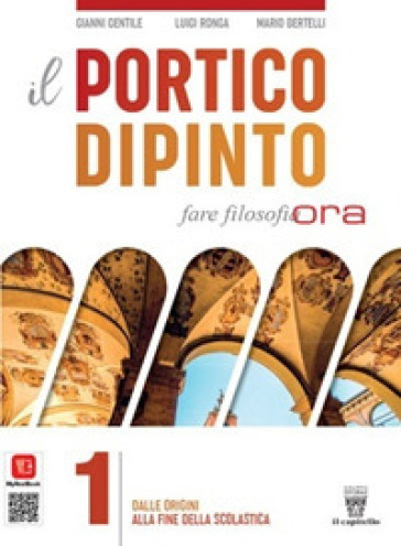 Il portico dipinto. Fare filosofia ora. Con CLIL. Per i Licei e gli Ist. magistrali. Con e-book. Con espansione online. Vol. 1