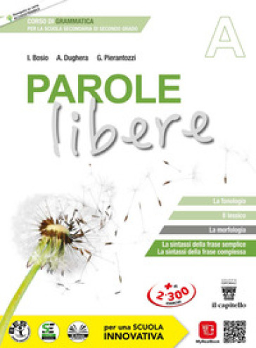 Parole libere. Corso di grammatica. Vol. A. Per le Scuole superiori. Con e-book. Con espansione online