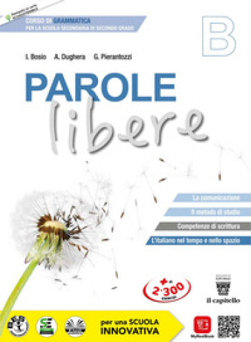 Parole libere. Corso di grammatica. Vol. B. Per le Scuole superiori. Con e-book. Con espansione online